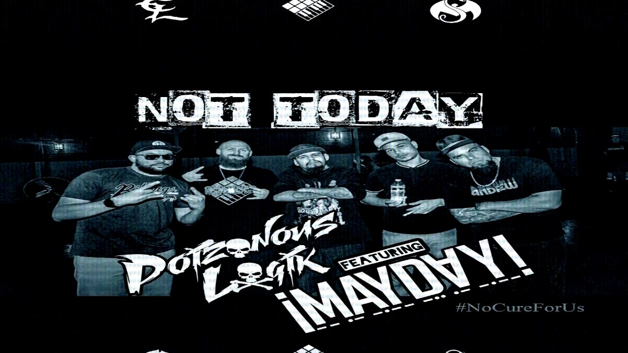 Poizonous Logik – “Not Today” (Feat. ¡MAYDAY!) [Official Audio]