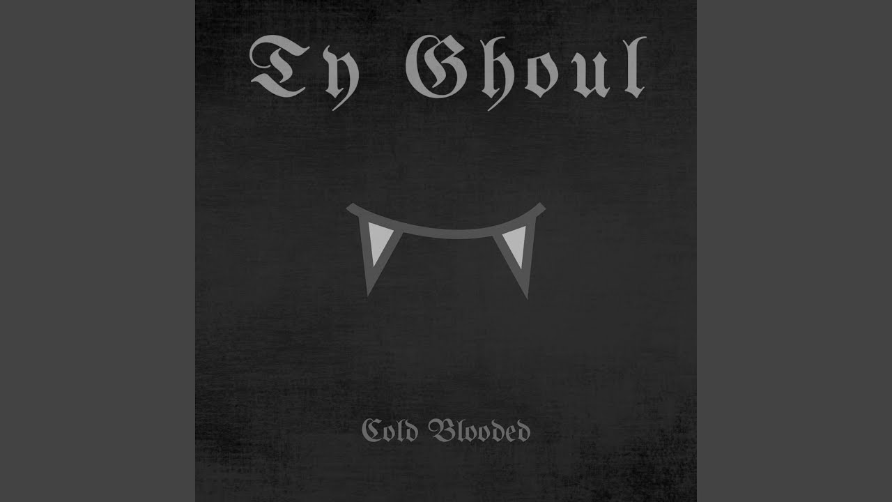 Ty Ghoul – “Cold Blooded”
